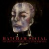 Hatchman Social- You Dig The Tunnel, I'll Hide The Soil