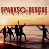 Sparks The Rescue- Eyes To The Sun