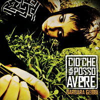 Barbara Gobbi- Ciò Che Non Posso Avere