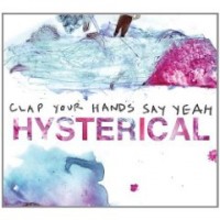 Clap Your Hands Say Yeah: Hysterical