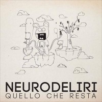 Neurodeliri- Quello Che Resta