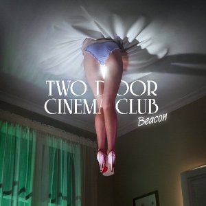 Two Door Cinema Club- Beacon