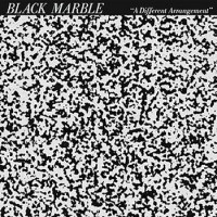 Black Marble- A Different Arragement