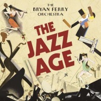 The Bryan Ferry Orchestra- The Jazz Age