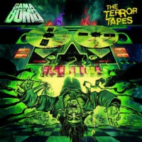 Gama Bomb- The Terror Tapes