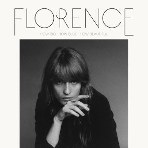 Florence + The Machine- How Big, How Blue, How Beautiful