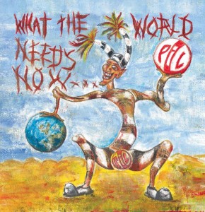 Public Image Ltd.- What The World Needs Now recensione