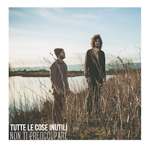 recensione Tutte le Cose Inutili - Non Ti Preoccupare